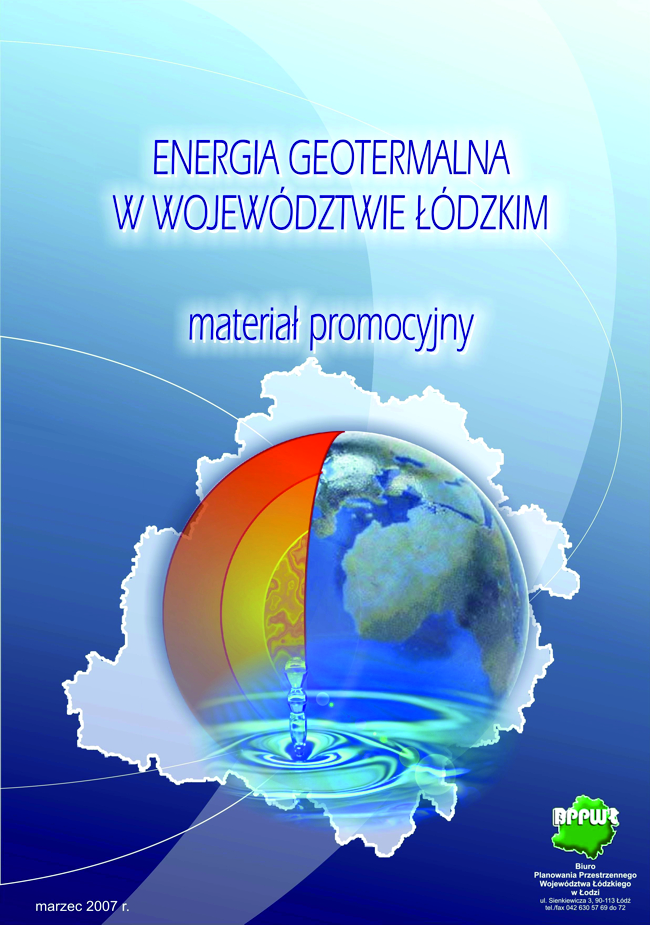 Okładka tytułowa opracowania Energia geotermalna w województwie łódzkim – materiał promocyjny. Grafika przedstawia na cieniowanym jasnogranatowym tle z jasnoniebieskim łukowatym pasem zakomponowany centralnie na górze pisany wielkimi literami tytuł dokumentu z podtytułem małymi literami. W dolnej części okładki na białym tle obszaru województwa wstawiono grafikę obrazującą kulę ziemską z prawą półkulą jako kontynenty i lewą jako przekrój wewnętrznych warstw ziemi. W dolnej części kuli nałożono na pierwszym planie rozmytą kroplę wody mającą symbolizować wody geotermalne. Na dole strony po lewej znajduje się data opracowania, a po prawej logo biura opracowującego dokument.