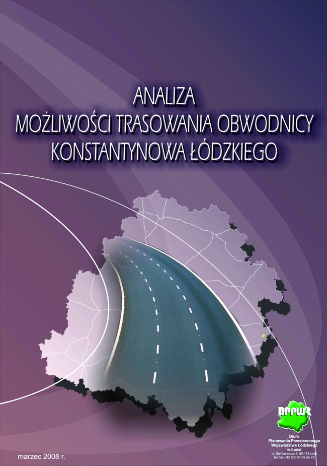 Okładka tytułowa opracowania Analiza możliwości trasowania obwodnicy Konstantynowa Łódzkiego. Grafika przedstawia na cieniowanym brązowym tle zakomponowany centralnie na górze tytuł dokumentu pisany wielkimi literami. W dolnej części okładki na jasnobrązowym tle obszaru województwa wstawiono zdjęcie ujętej w perspektywie drogi zwężającej się w jej górnej części. Na dole wstawiono po lewej stronie datę opracowania, a po prawej logo biura opracowującego dokument.