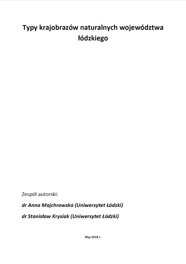Okładka opracowania „Typy krajobrazów naturalnych województwa łódzkiego” stanowi białe tło dla tytułu dokumentu, zapisanego czarną czcionką, znajdującego się w górnej części okładki. W dolnej części, z lewej strony znajduje się zespół autorski (dr Anna Majchrowska i dr Stanisław Krysiak), a poniżej wyśrodkowana informacja o miesiącu i roku opracowania „Maj 2018 r.” zapisana małą czcionką.