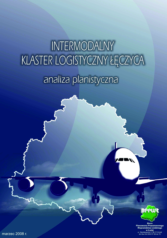 Okładka tytułowa opracowania Intermodalny klaster logistyczny Łęczyca - analiza planistyczna. Grafika przedstawia na cieniowanym granatowym tle z jasnoniebieskim łukowatym pasem zakomponowany centralnie na górze pisany wielkimi literami tytuł dokumentu z podtytułem małymi literami. W dolnej części okładki na jasnym tle obszaru województwa wstawiono grafikę granatowo-białego samolotu wykadrowanego tak, że obrazuje jedno skrzydło, kadłub oraz niewielki fragment drugiego skrzydła na tle chmur. Na dole strony po lewej znajduje się data opracowania, a po prawej logo biura opracowującego dokument.