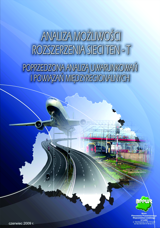 Okładka tytułowa opracowania Analiza możliwości rozszerzenia sieci TEN-T. Grafika przedstawia na cieniowanym granatowym tle zakomponowany centralnie na górze pisany wielkimi literami tytuł dokumentu oraz podtytuł. W dolnej części okładki na białym tle obszaru województwa wstawiono kompozycję zdjęć elementów infrastruktury: ujętej w perspektywie autostrady zwężającej się w jej górnej części, linii kolejowej oraz samolotu. Na dole wstawiono po lewej stronie datę opracowania, a po prawej logo biura opracowującego dokument.