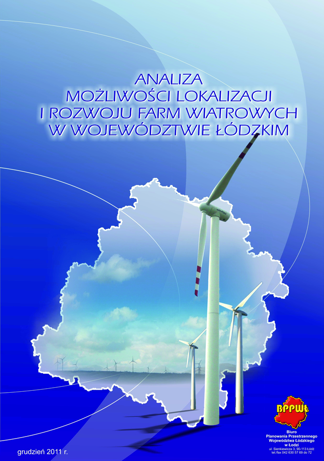 Okładka tytułowa opracowania Analiza możliwości wykorzystania energii wiatrowej w województwie łódzkim. Grafika przedstawia na cieniowanym granatowym tle z jasnoniebieskim łukowatym pasem zakomponowany centralnie na górze tytuł dokumentu pisany wielkimi literami. W dolnej części okładki na białym tle obszaru województwa wstawiono zdjęcie trzech elektrowni wiatrowych na tle chmur. Na dole strony po lewej znajduje się data opracowania, a po prawej logo biura opracowującego dokument.